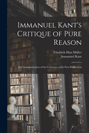 Immanuel Kant's Critique of Pure Reason: In Commemoration of the Centenary of Its First Publication