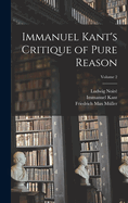 Immanuel Kant's Critique of Pure Reason; Volume 2