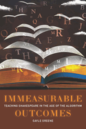 Immeasurable Outcomes: Teaching Shakespeare in the Age of the Algorithm