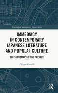 Immediacy in Contemporary Japanese Literature and Popular Culture: The Supremacy of the Present