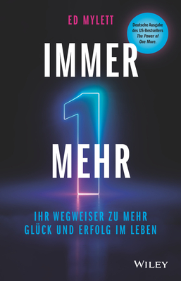 Immer eins mehr!: Ihr Wegweiser zu mehr Gluck und Erfolg im Leben - Mylett, Ed, and Ferber, Marlies (Translated by)