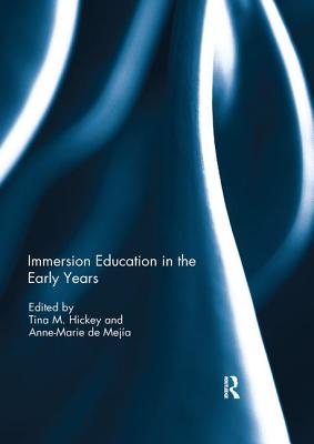 Immersion Education in the Early Years - Hickey, Tina (Editor), and de Meja, Anne-Marie (Editor)