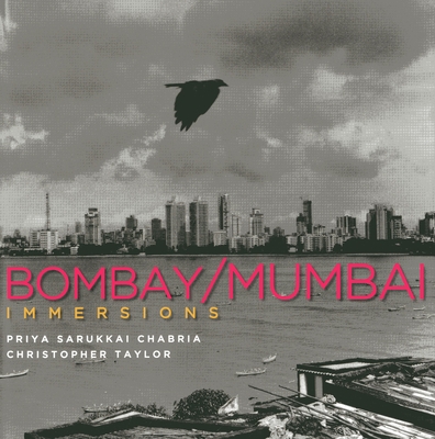 Immersions: Bombay/Mumbai - Chabria, Priya Sarukkai, and Taylor, Christopher