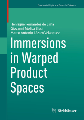 Immersions in Warped Product Spaces - Fernandes de Lima, Henrique, and Molica Bisci, Giovanni, and Velsquez, Marco Antonio Lzaro