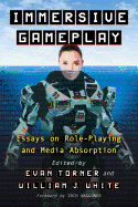 Immersive Gameplay: Essays on Participatory Media and Role-Playing