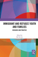 Immigrant and Refugee Youth and Families: Research and Practice
