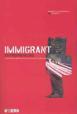 Immigrant Entrepreneurs - Kloosterman, Robert (Editor)