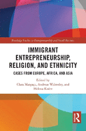 Immigrant Entrepreneurship, Religion, and Ethnicity: Cases from Europe, Africa, and Asia