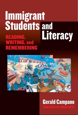 Immigrant Students and Literacy: Reading, Writing, and Remembering - Campano, Gerald, and Lytle, Susan L (Editor), and Cochran-Smith, Marilyn (Editor)