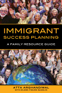 Immigrant Success Planning: A Family Resource Guide