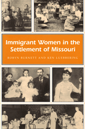 Immigrant Women in the Settlement of Missouri: Volume 1
