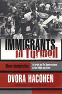Immigrants in Turmoil: Mass Immigration to Israel and Its Repercussions in the 1950s and After