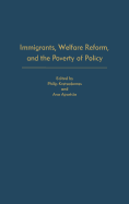 Immigrants, Welfare Reform, and the Poverty of Policy
