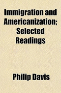 Immigration and Americanization; Selected Readings