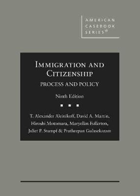 Immigration and Citizenship: Process and Policy - Aleinikoff, T. Alexander, and Martin, David A., and Motomura, Hiroshi