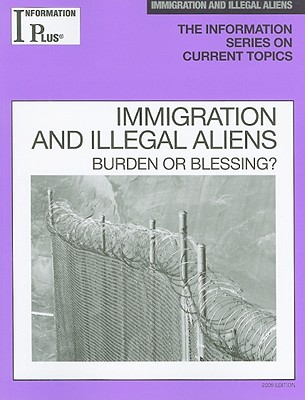 Immigration and Illegal Aliens: Burden or Blessing? - Becker, Cynthia S, and Becker, David A