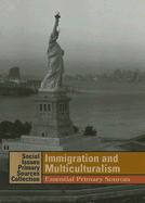 Immigration and Multiculturalism: Essential Primary Sources - Lerner, K Lee (Editor), and Lerner, Brenda Wilmoth (Editor), and Lerner, Adrienne Wilmoth (Editor)