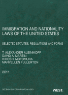 Immigration and Nationality Laws of the United States: Selected Statutes, Regulations and Forms - Aleinikoff, T Alexander, Professor, and Martin, David A, and Motomura, Hiroshi