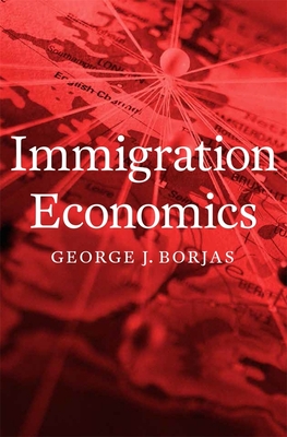 Immigration Economics - Borjas, George J