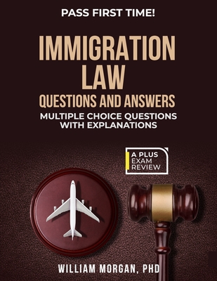 Immigration Law Questions and Answers - Morgan, William, PhD