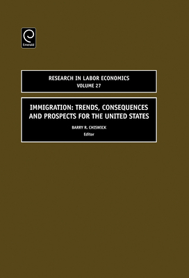 Immigration: Trends, Consequences and Prospects for the United States - Chiswick, Barry R (Editor)