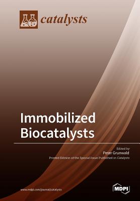 Immobilized Biocatalysts - Grunwald, Peter (Guest editor)