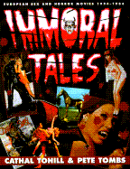 Immoral Tales: European Sex & Horror Movies, 1956-1984 - Tohill, Cathal, and Tombs, Pete