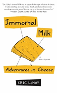 Immortal Milk: Adventures in Cheese