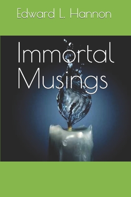 Immortal Musings - Hannon, Edward L