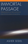 Immortal Passage: Philosophical Speculations on Posthuman Evolution