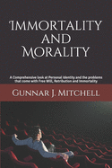 Immortality and Morality: A Comprehensive look at Personal Identity and the problems that come with Free Will, Retribution and Immortality