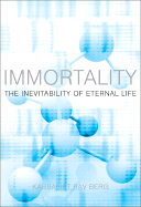 Immortality: The Inevitability of Eternal Life