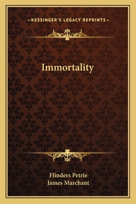 Immortality - Petrie, Flinders, and Marchant, James, Sir (Editor)