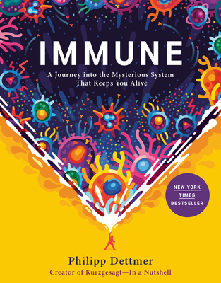Immune: A Journey Into the Mysterious System That Keeps You Alive - Dettmer, Philipp