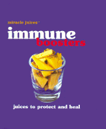 Immune Boosters: Juices to Protect and Heal
