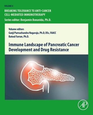 Immune Landscape of Pancreatic Cancer Development and Drug Resistance: Volume 5 - Farran, Batoul (Editor), and Nagaraju, Ganji Purnachandra (Editor)