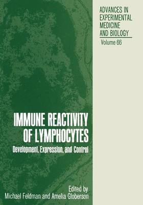 Immune Reactivity of Lymphocytes: Development, Expression, and Control - Feldman, Michael, Dr. (Editor)