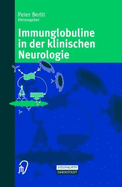 Immunglobuline in Der Klinischen Neurologie - Berlit, Peter (Editor)
