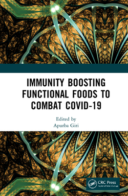 Immunity Boosting Functional Foods to Combat COVID-19 - Giri, Apurba (Editor)