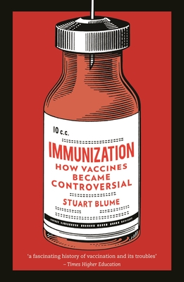 Immunization: How Vaccines Became Controversial - Blume, Stuart