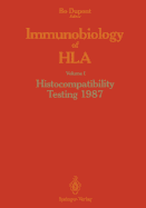 Immunobiology of HLA: Volume I Histocompatibility Testing 1987