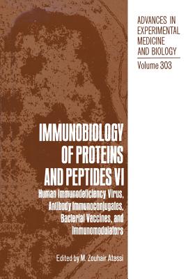 Immunobiology of Proteins and Peptides VI: Human Immunodeficiency Virus, Antibody Immunoconjugates, Bacterial Vaccines, and Immunomodulators - Atassi, M Zouhair (Editor)