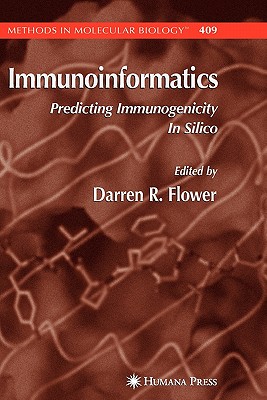 Immunoinformatics: Predicting Immunogenicity In Silico - Flower, Darren R. (Editor)