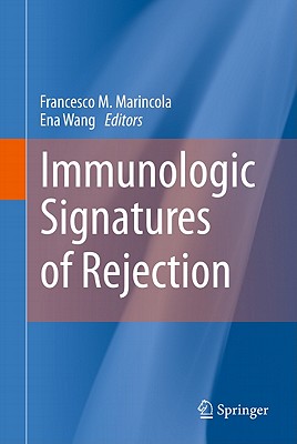 Immunologic Signatures of Rejection - Marincola, Francesco M, MD, Facs (Editor), and Wang, Ena (Editor)