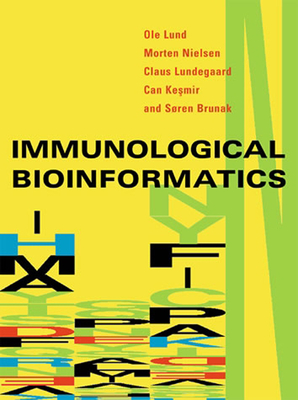 Immunological Bioinformatics - Lund, Ole, and Nielsen, Morten, and Lundegaard, Claus