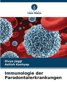 Immunologie der Parodontalerkrankungen - Jaggi, Divya, and Kashyap, Ashish