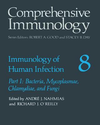 Immunology of Human Infection: Part I: Bacteria, Mycoplasmae, Chlamydiae, and Fungi - Nahmias, Andr J, and O'Reilly, Richard J