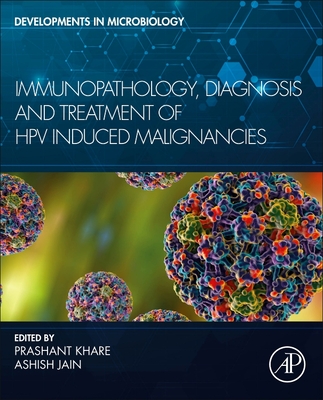 Immunopathology, Diagnosis and Treatment of Hpv Induced Malignancies - Khare, Prashant (Editor), and Jain, Ashish (Editor)