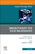 Immunotherapy for Solid Malignancies, an Issue of Surgical Oncology Clinics of North America: Volume 28-3