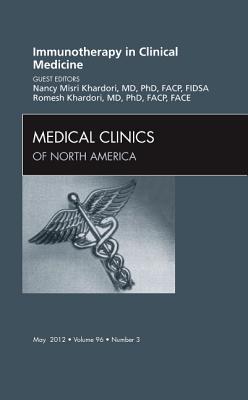 Immunotherapy in Clinical Medicine, an Issue of Medical Clinics: Volume 96-3 - Khardori, Nancy M, MD, PhD, Facp, and Khardori, Romesh, MD, PhD, Facp